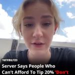 Server Says People Who Can’t Afford To Tip 20% ‘Don’t Deserve To Eat Out’
