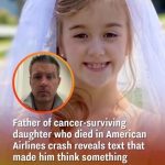 The Father Of A Girl With Cancer Who Died In The American Airlines Disaster Shares A Text That Led Him To Believe Something Was Not Right