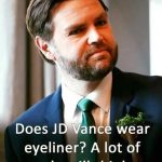Does JD Vance wear eyeliner? A lot of people still think so