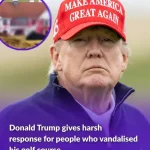 Donald Trump gives harsh response for people who vandalised his golf courseDonald Trump gives harsh response for people who vandalised his golf course