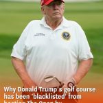Why Donald Trump’s golf course has been ‘blacklisted’ from hosting The Open by tournament organisers
