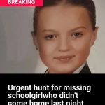 2 / Urgent hunt for missing schoolgirl, 12, who didn’t come home last night