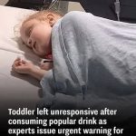 Toddler found unresponsive after consuming popular drink