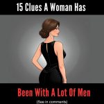 15 Clues A Woman Has Been With A Lot Of Men