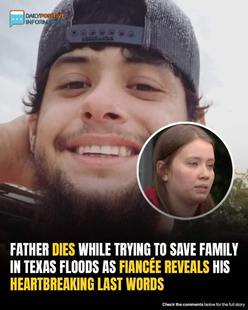 Father Dies Trying To Save Family In Texas Flood—Fiancée Recalls His Final Words