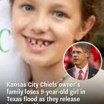 Kansas City Chiefs owner’s family loses 9-year-old girl in Texas flood as they release heartbreaking statement