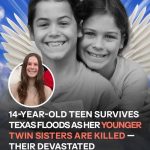 Texas Flash Flood Tragedy Claims Twin Sisters at Summer Camp While Older Sister Survives