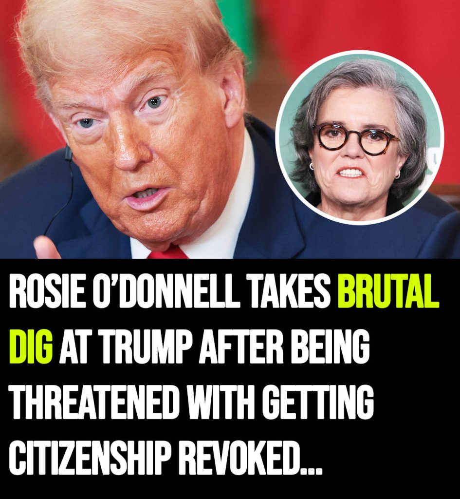 Rosie OâDonnell hits back on Trump after threat of revoking her citizenship