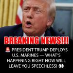 Trump Deploys U.S. Marines