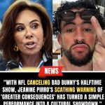 SUPER BOWL ERUPTION: In an unprecedented move, NFL officials CANCEL Bad Bunny’s Halftime Show after days of fierce backlash and political pressure — and in a stunning twist, Jeanine Pirro storms into the spotlight, delivering a scathing statement that not only defends the decision but warns of “greater consequences” if boundaries continue to be crossed… leaving fans stunned, critics divided, and the future of America’s biggest sporting stage more uncertain than ever…