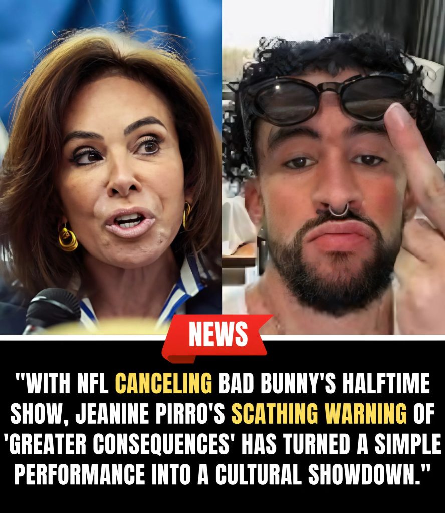 SUPER BOWL ERUPTION: In an unprecedented move, NFL officials CANCEL Bad Bunny’s Halftime Show after days of fierce backlash and political pressure — and in a stunning twist, Jeanine Pirro storms into the spotlight, delivering a scathing statement that not only defends the decision but warns of “greater consequences” if boundaries continue to be crossed… leaving fans stunned, critics divided, and the future of America’s biggest sporting stage more uncertain than ever…