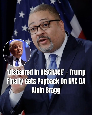 Trump Hits Back: Disbarred and Humiliated – A Major Blow to NYC DA Alvin Bragg