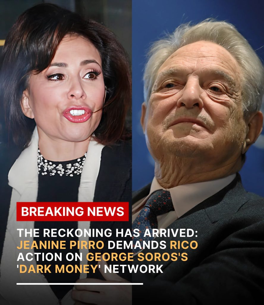 “THE RECKONING DEBATE: JEANINE PIRRO’S RICO DEMAND IGNITES A NATIONAL FIRESTORM OVER ‘DARK MONEY,’ POWER, AND THE LIMITS OF POLITICAL LAWFARE”